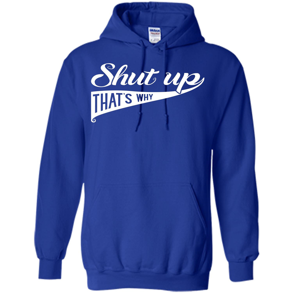 Funny T-shirt Shut Up That's Why Royal