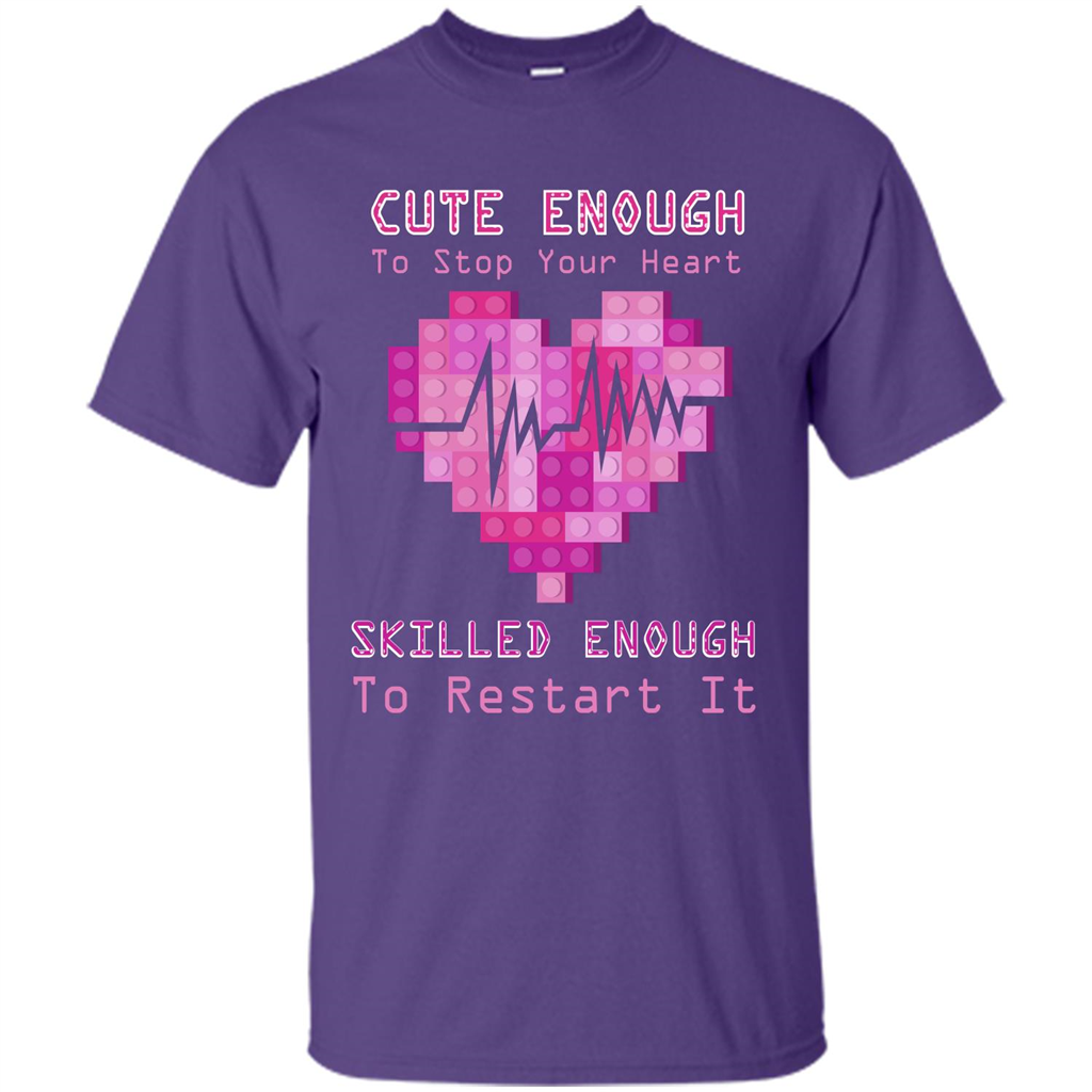Nurse T-shirt Cute Enough To Stop Your Heart Skilled Enough To Restart It Purple
