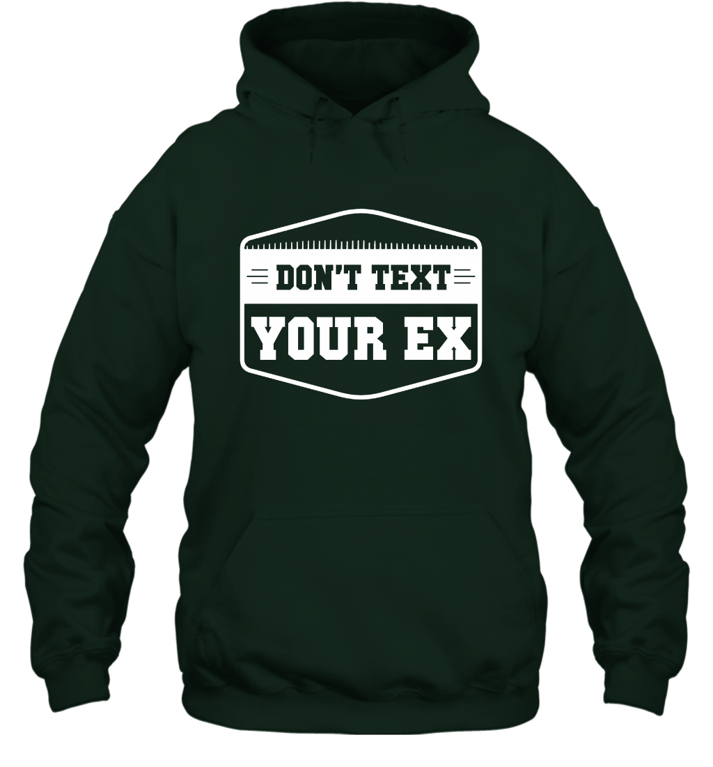 Don't Text Your Ex Best Quotes Shirt Hoodie Hoodie Forest