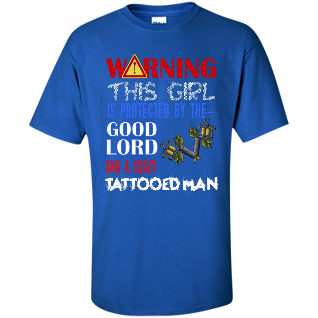 Warning This Girl Is Protected By A Crazy Tattooed Man T-shirt Royal