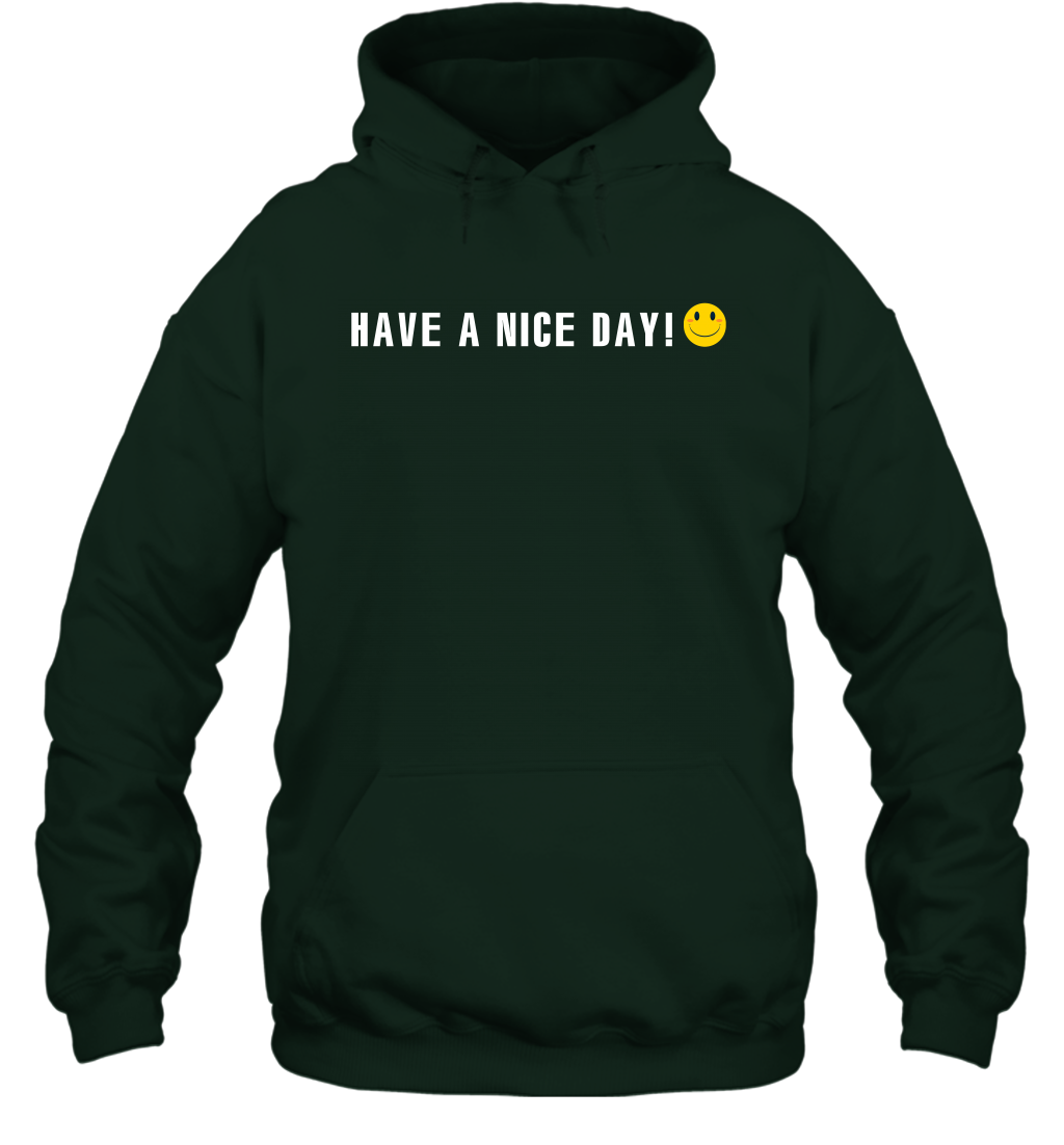 Have A Nice Day Shirt Hoodie Hoodie Forest