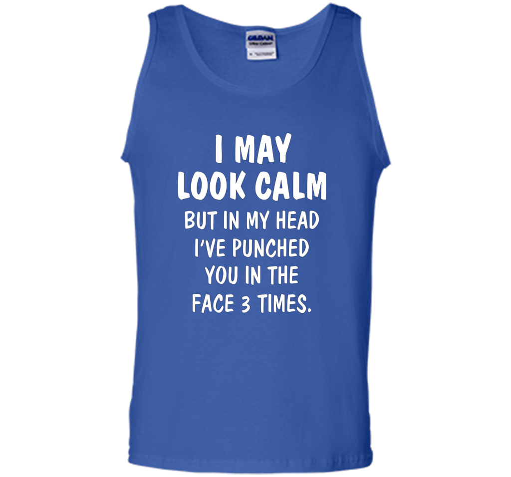 I may look calm but in my head I've punched you in the face cool shirt Royal