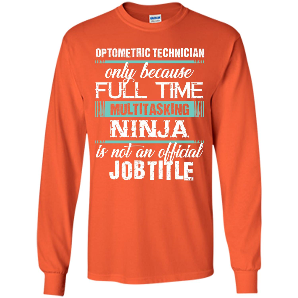 Funny Jobtitle T-shirt Optometric Technician Only Because Orange