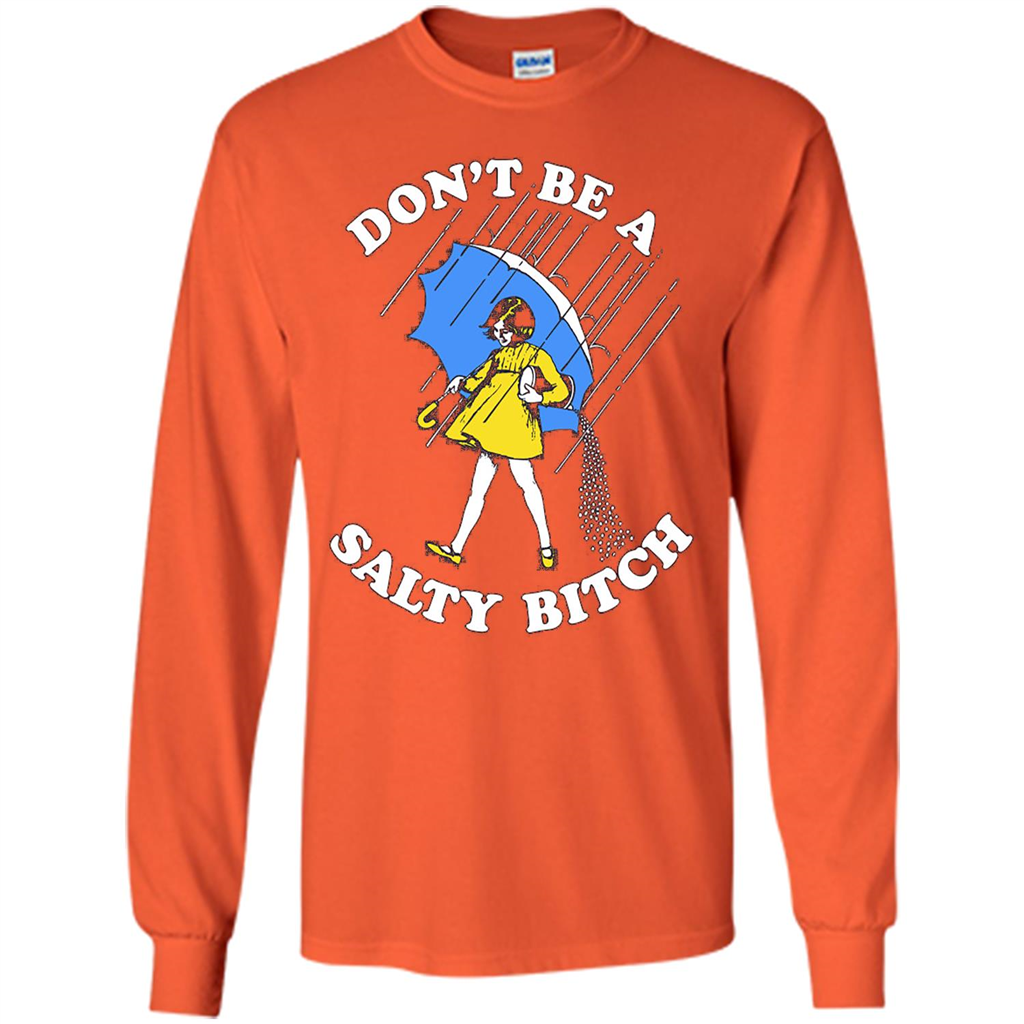 Don't Be A Salty Bitch T-shirt Orange