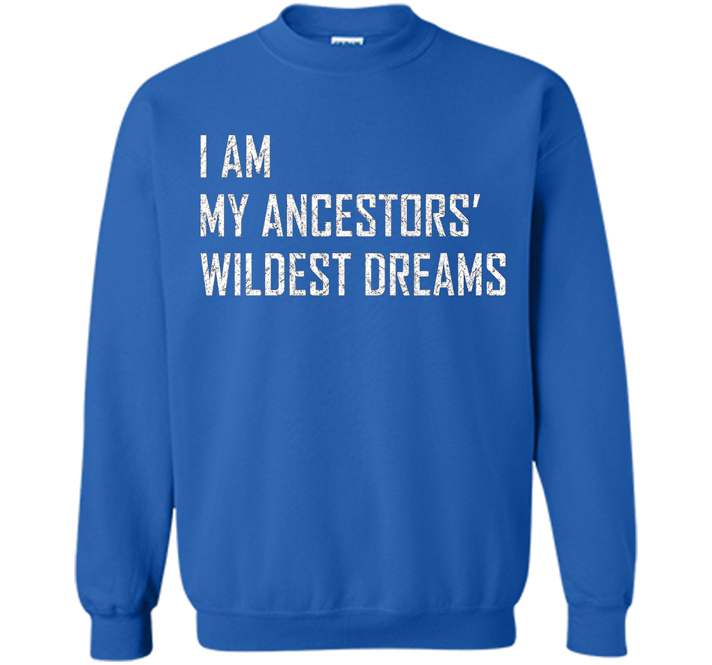 I am my ancestors wildest dreams T-shirt Royal
