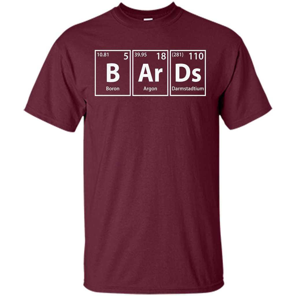 Bards (B-Ar-Ds) Funny Elements Spelling T-Shirt Maroon
