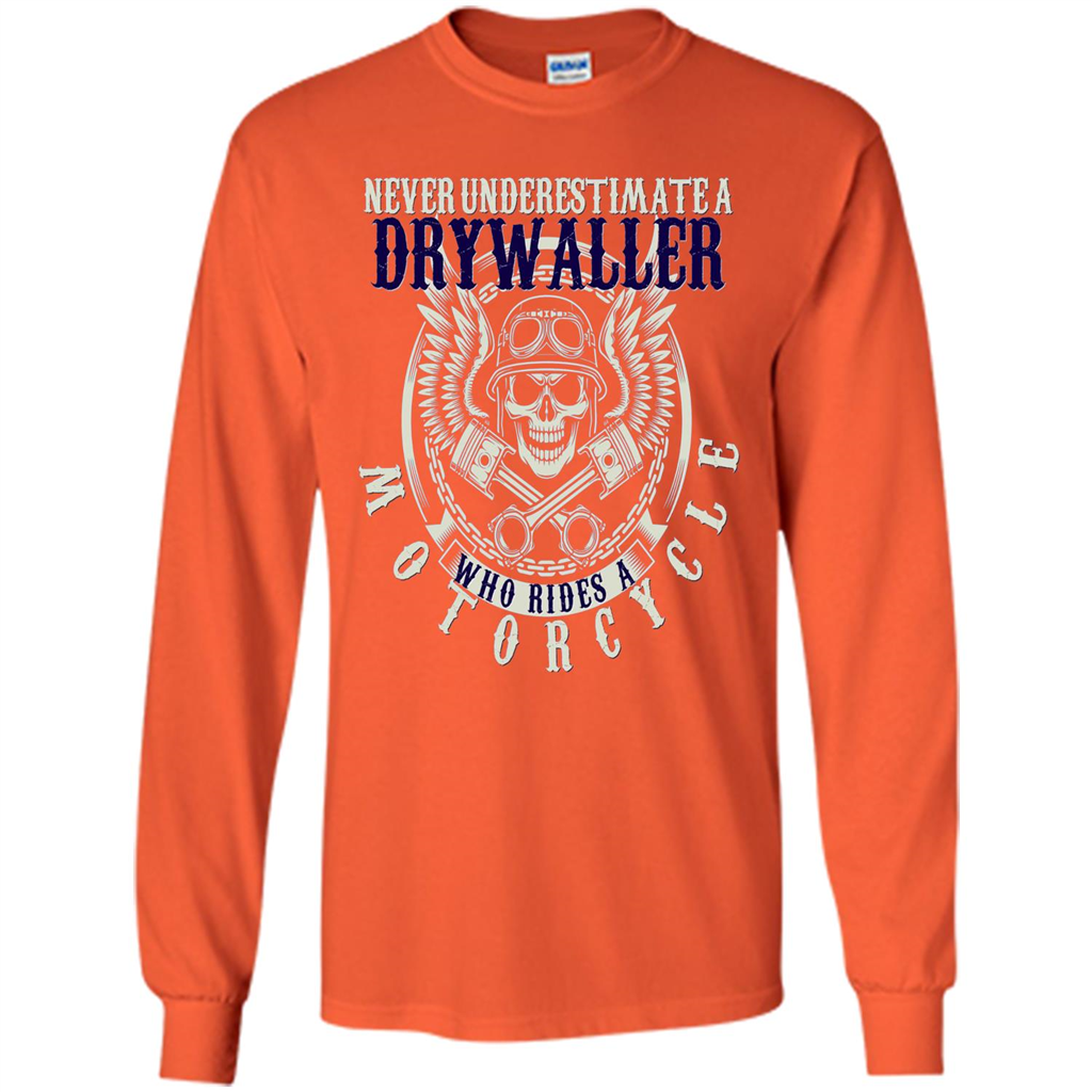Never Underestimate A Drywaller Who Rides Motorcycles T-shirt Orange