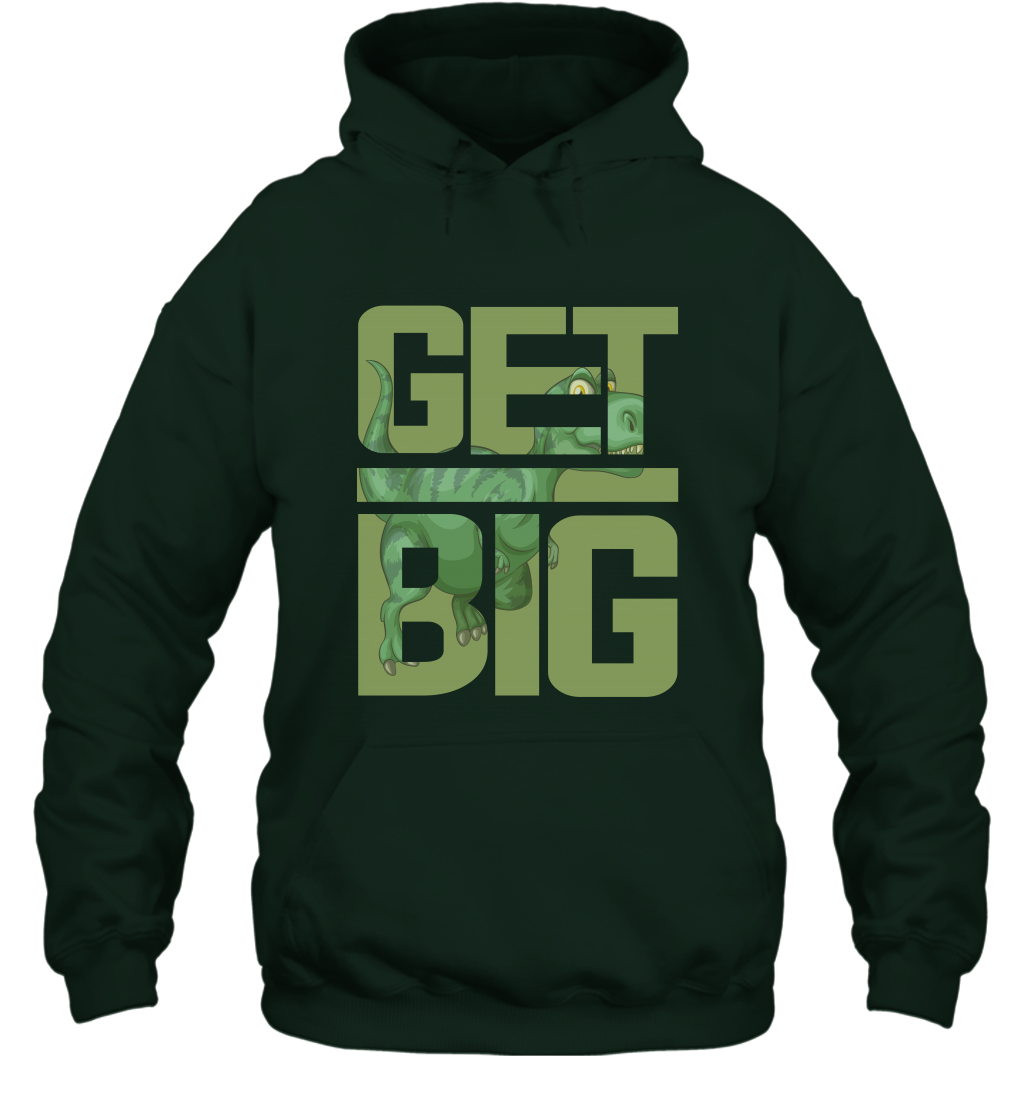 Get Big Funny Saurus Dinosaur Shirt Hoodie Hoodie Forest
