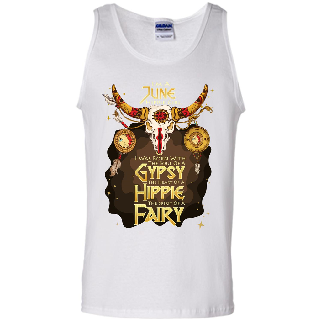 June Hippie Girl T-shirt Was Born With The Soul Of A Gypsy The Heart Of A Hippie The Spirit Of A Fairy White