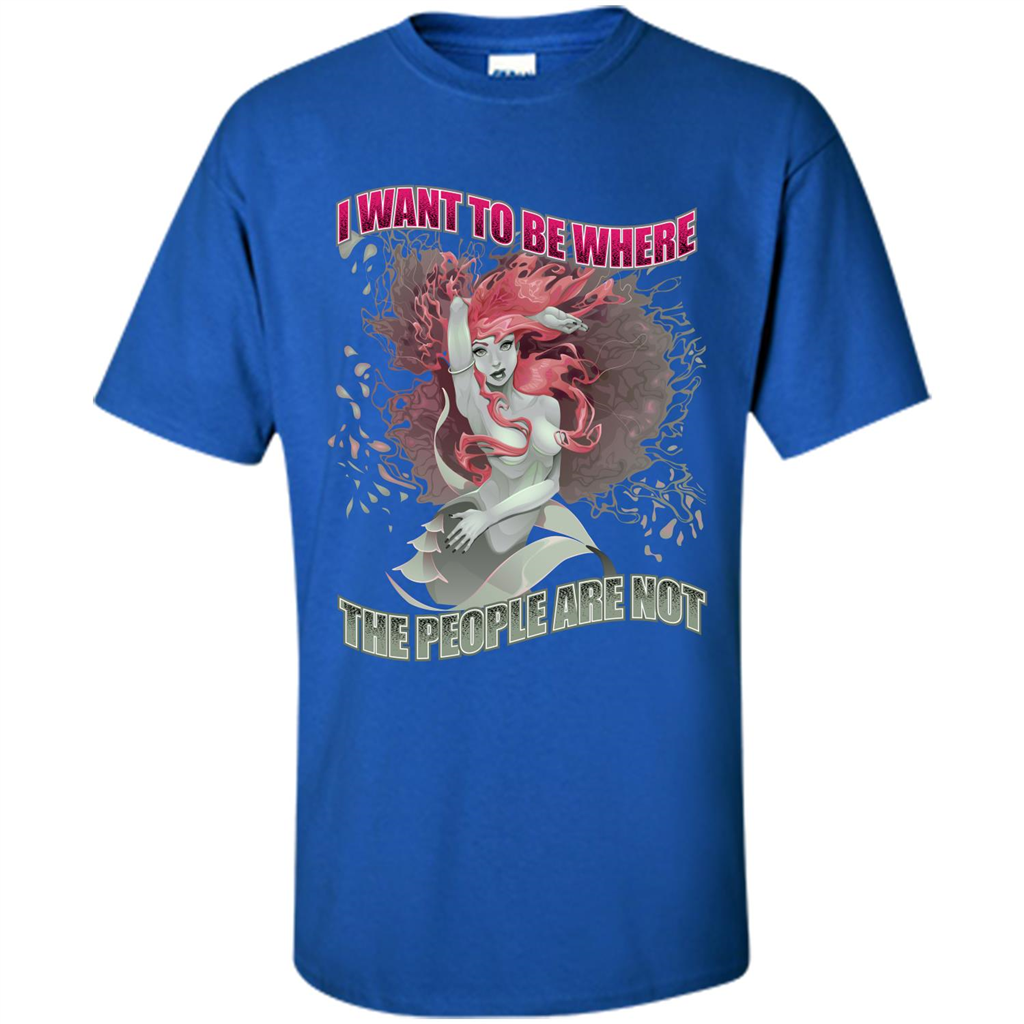 Mermaid. I Want To Be Where The People Are Not T-shirt Royal