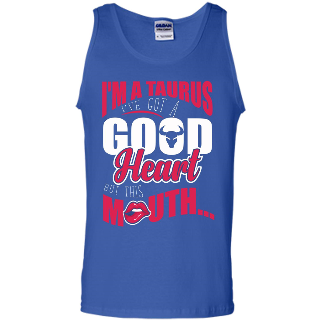 Taurus T-shirt Im A Taurus Ive Got A Good Heart