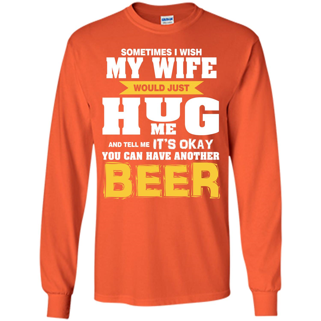 Beer Lover T-shirt You Can Have Another Beer T-shirt Orange
