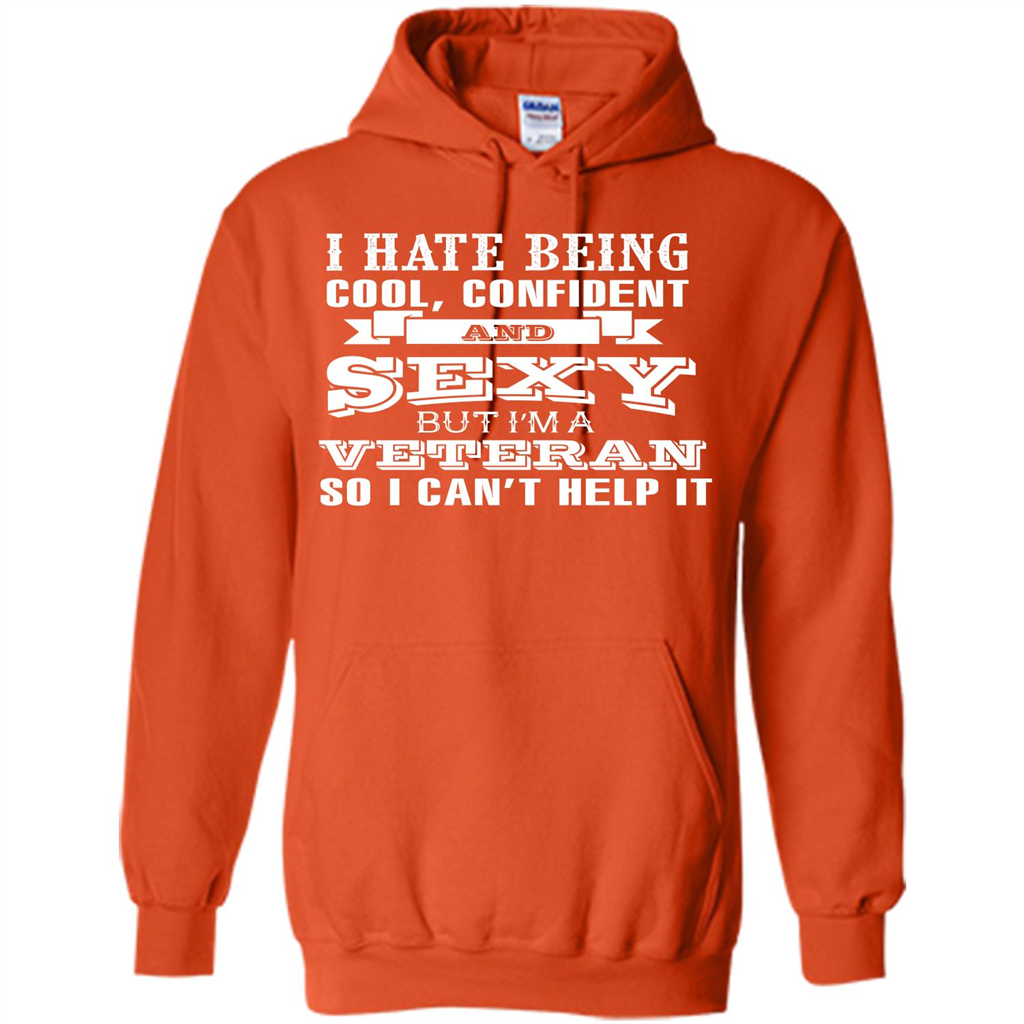 Military T-shirt I Hate Being Cool, Confident And Sexy But I‰۪m A Veteran Orange
