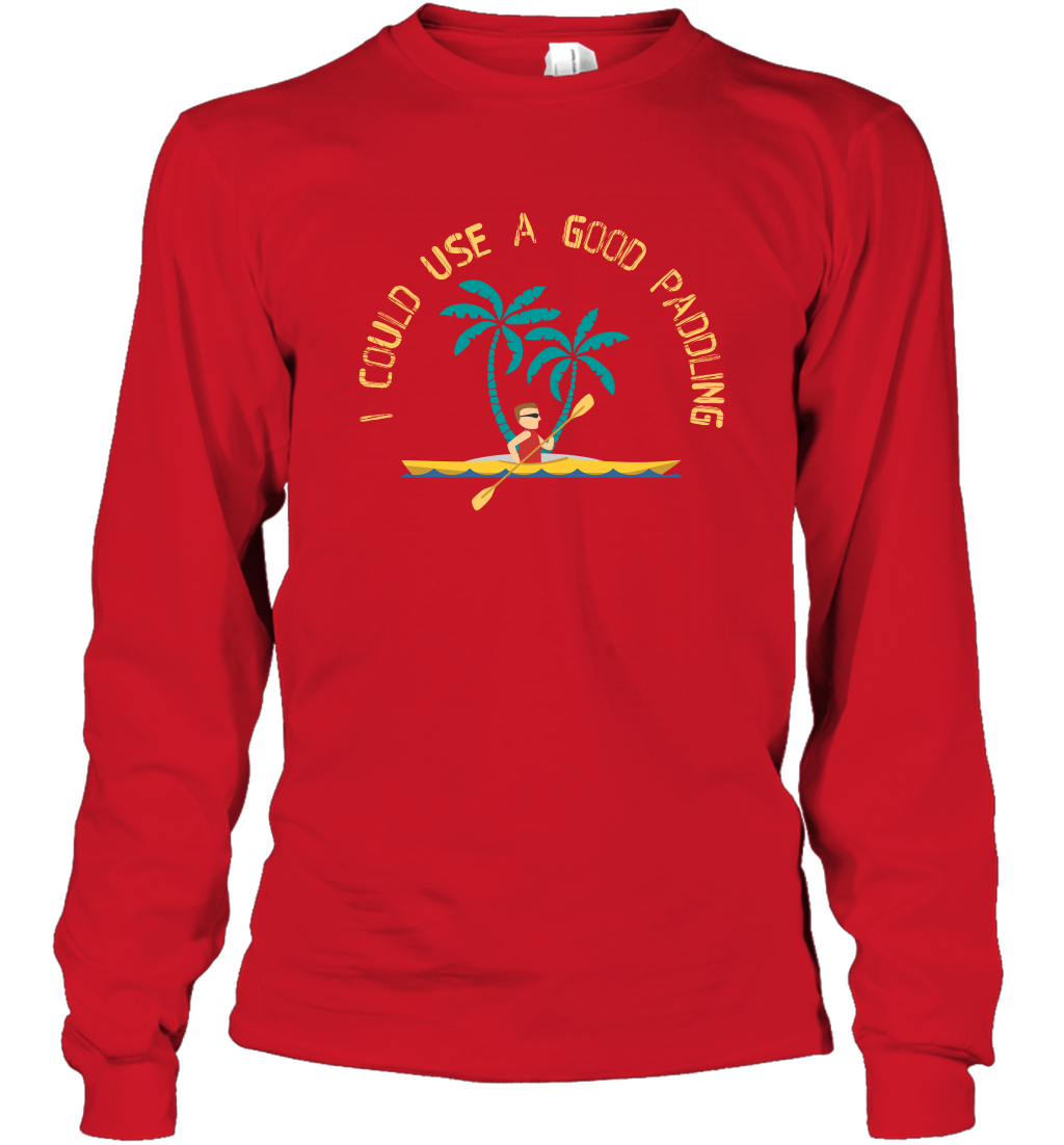 I Could Use A Good Paddling Paddle Shirt Long Sleeve T-Shirt Long Sleeve T-Shirt Red