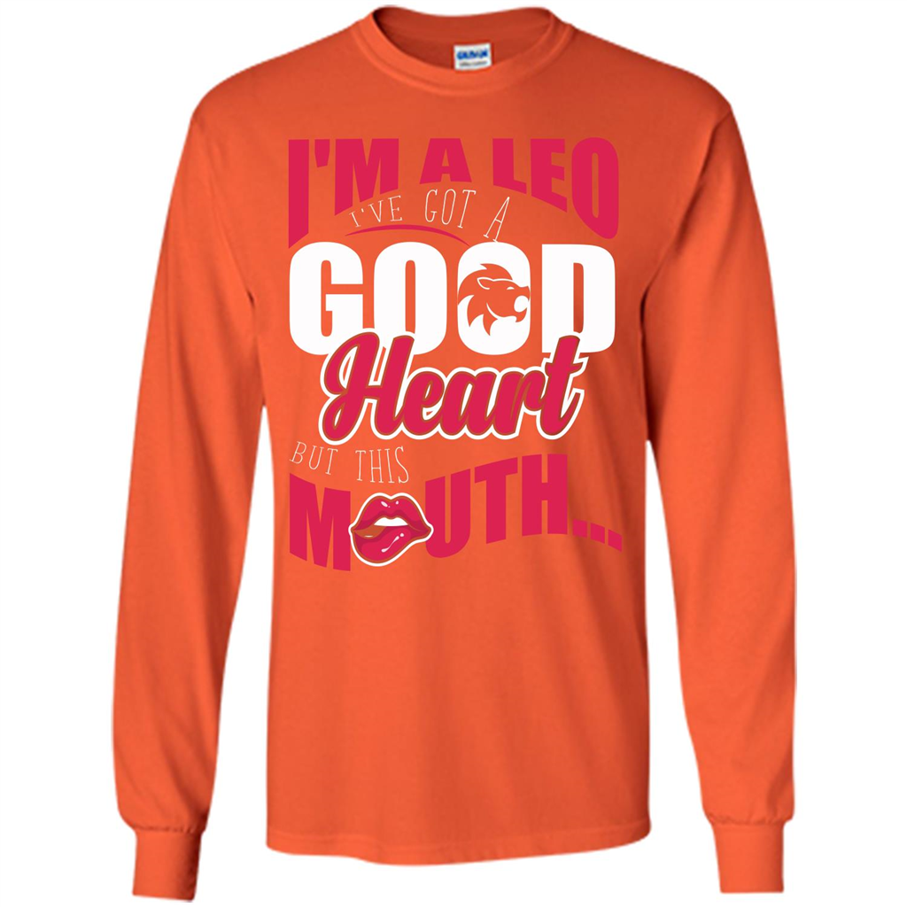 Leo T-shirt Im A Leo Ive Got A Good Heart But This Mouth