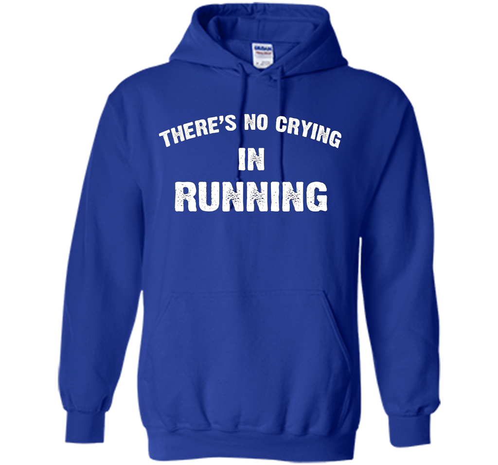 There is no crying in RUNNING Tshirt Best gift for you shirt Royal