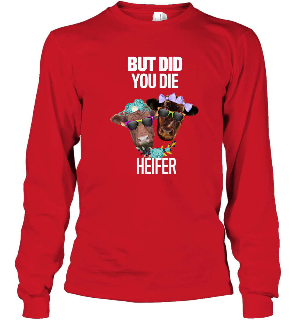 But Did You Die Heifer Farming Shirt Long Sleeve T-Shirt Red