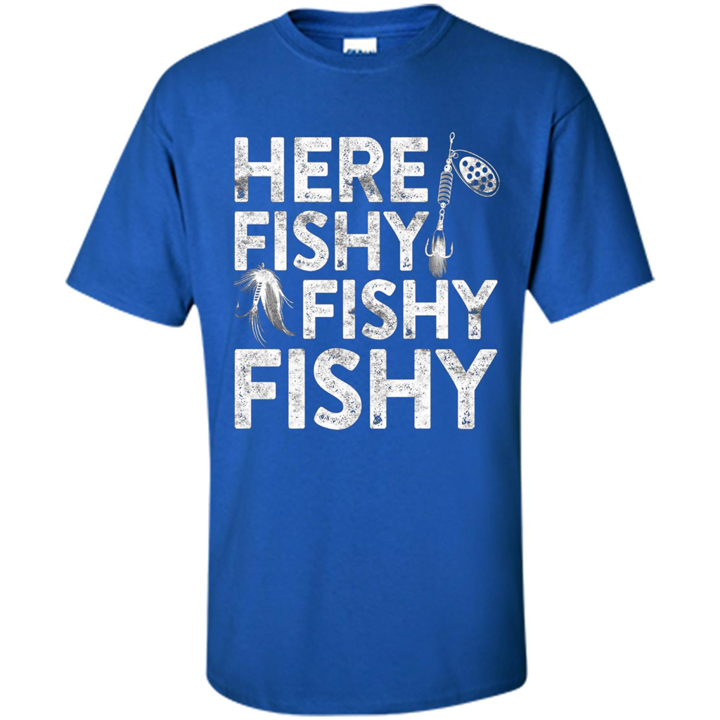 Funny Fisherman T-shirt Here Fishy Fishy Fishy T-Shirt Royal