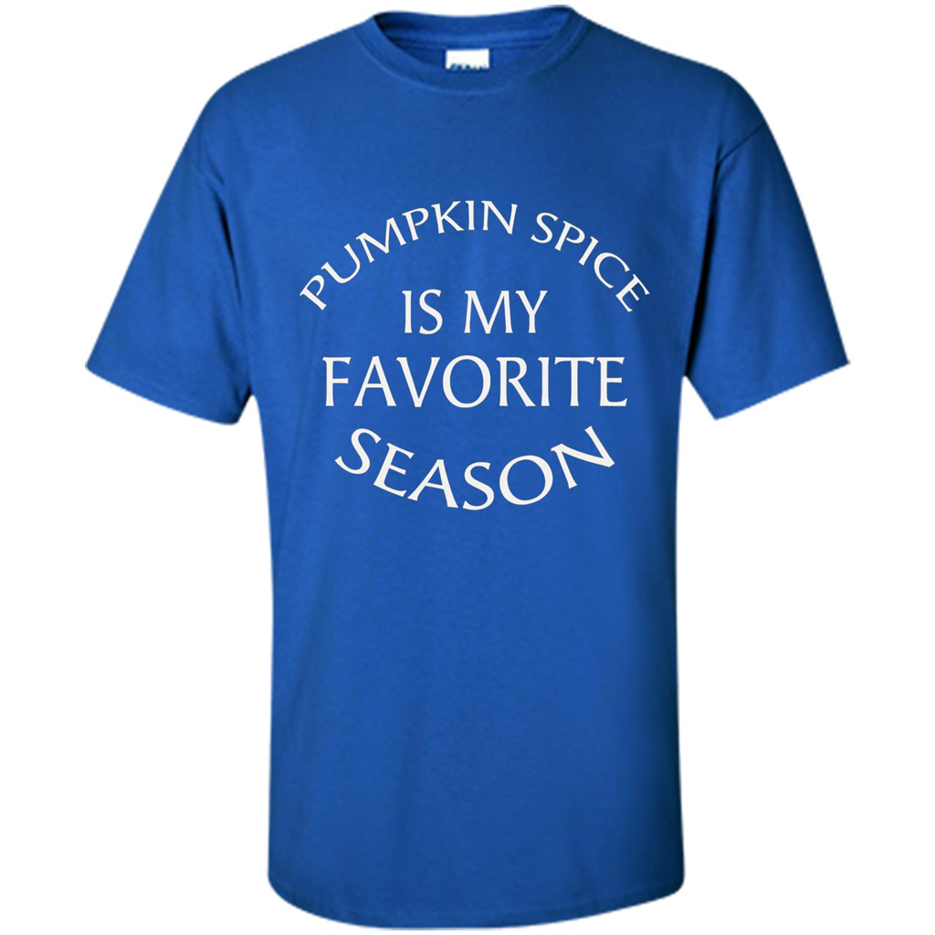 Pumpkin Spice Is My Favorite Season T-shirt Royal