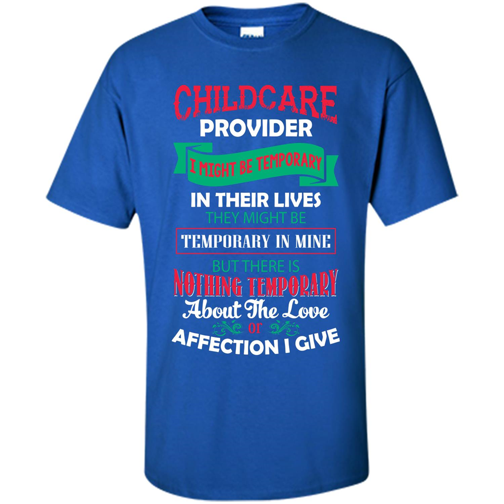 Childcare Provider T-shirt I Might Be Temporary In Their Lives Royal