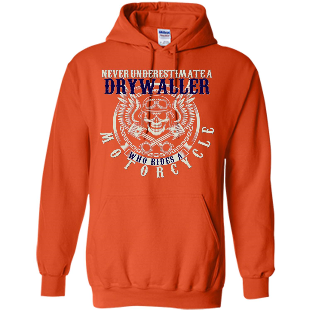 Never Underestimate A Drywaller Who Rides Motorcycles T-shirt Orange