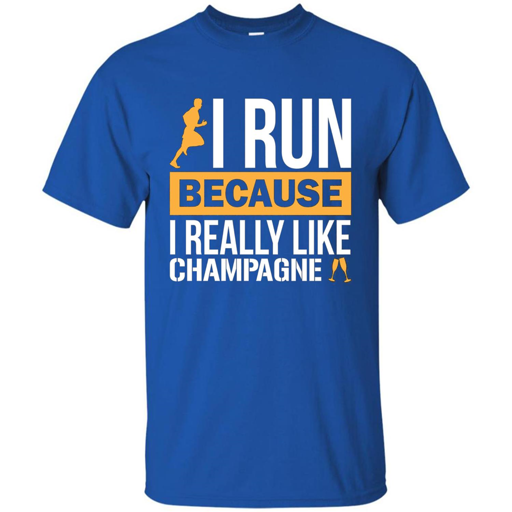 I Run Because I Really Like Champagne Liquor T-shirt Royal