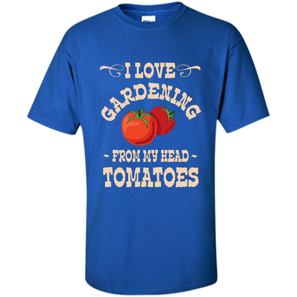 I love Gardening From My Head Tomatoes T-shirt Royal