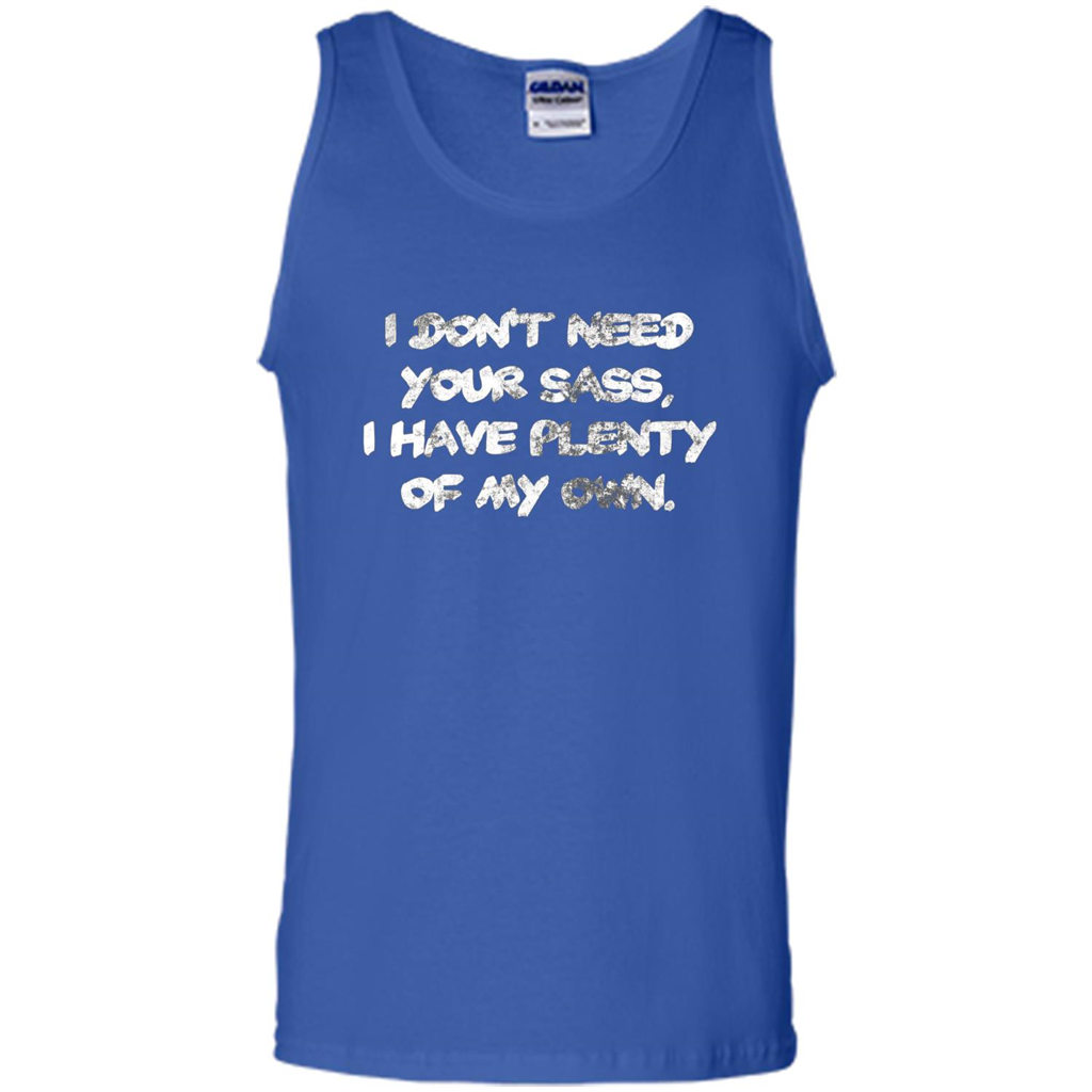 I Don't Need Your Sass T-shirt Royal