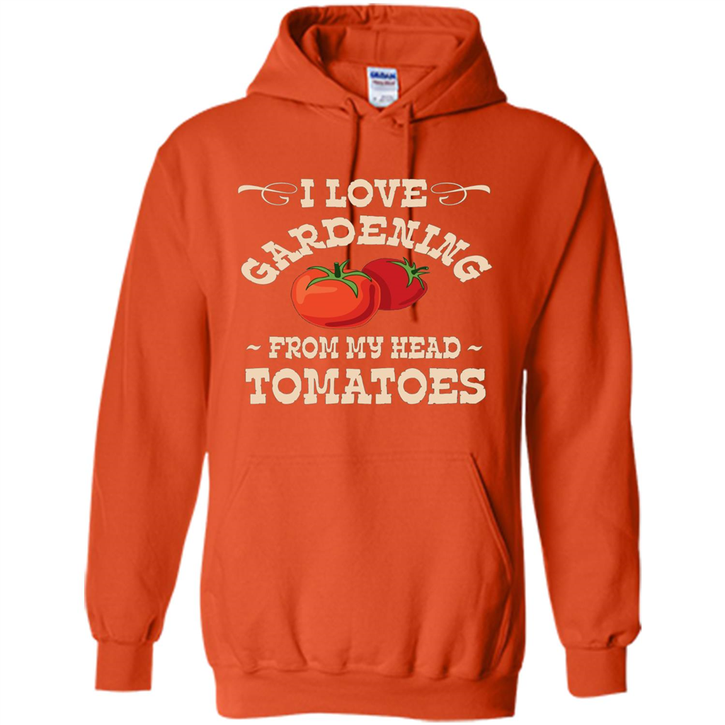 I love Gardening From My Head Tomatoes T-shirt Orange