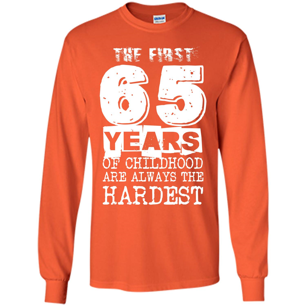 The First 65 Years Of Childhood Are Always The Hardest Orange