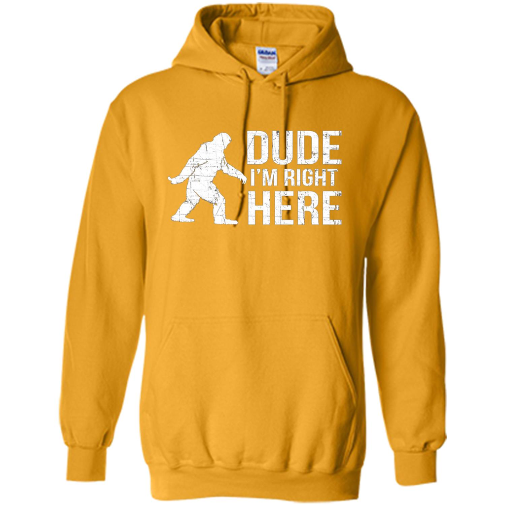 Bigfoot Sasquatch T-shirtt - Dude I'm Right Here Gold
