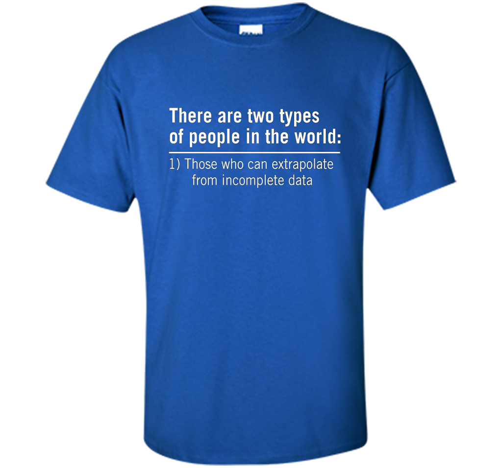 Those Who Can Extrapolate From Incomplete Data T-shirt Royal