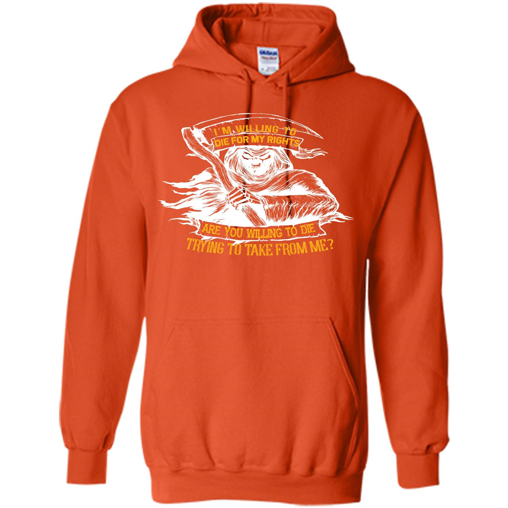 Funny T-shirt I‰۪m Willing To Die For My Rights T-shirt Orange