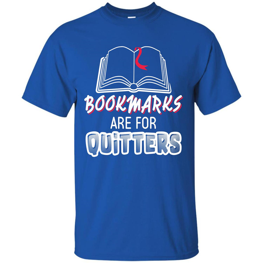 Book Reader T-shirt Bookmarks Are For Quitters T-shirt Royal