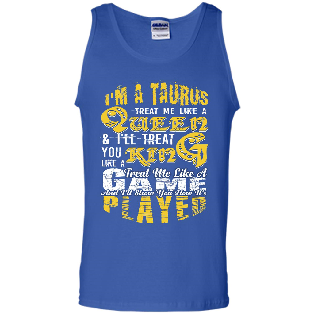 Taurus T-shirt Im A TaurusTreat Me Like A Queen T-shirt