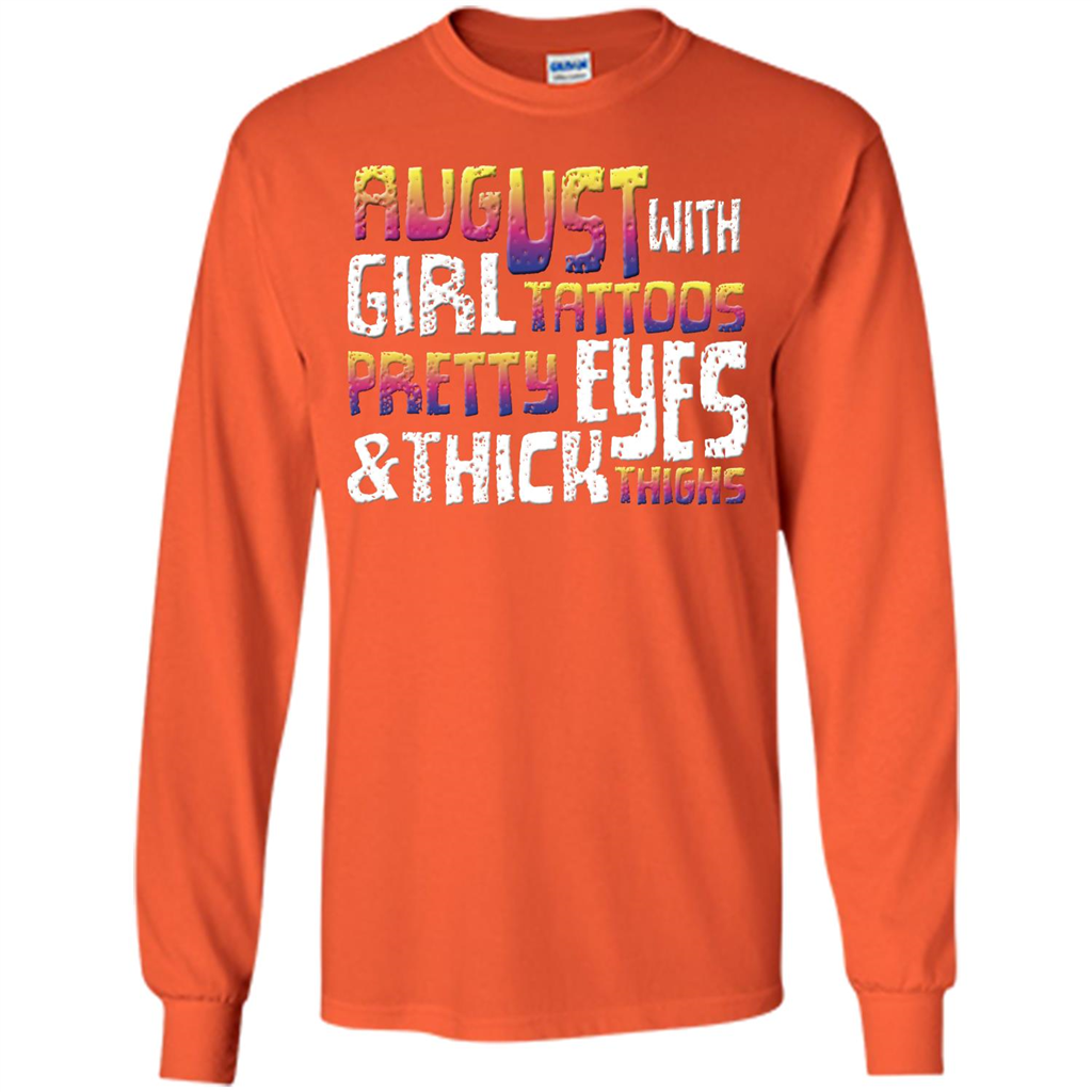 August Girl T-shirt With Tattoos Pretty Eyes and Thick Thighs T-shirt Orange