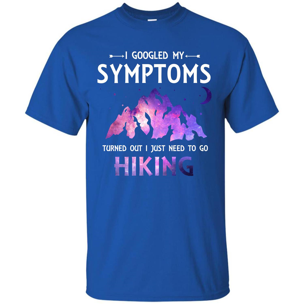 Hiker T-shirt I Googled My Symptoms Turned Out Royal