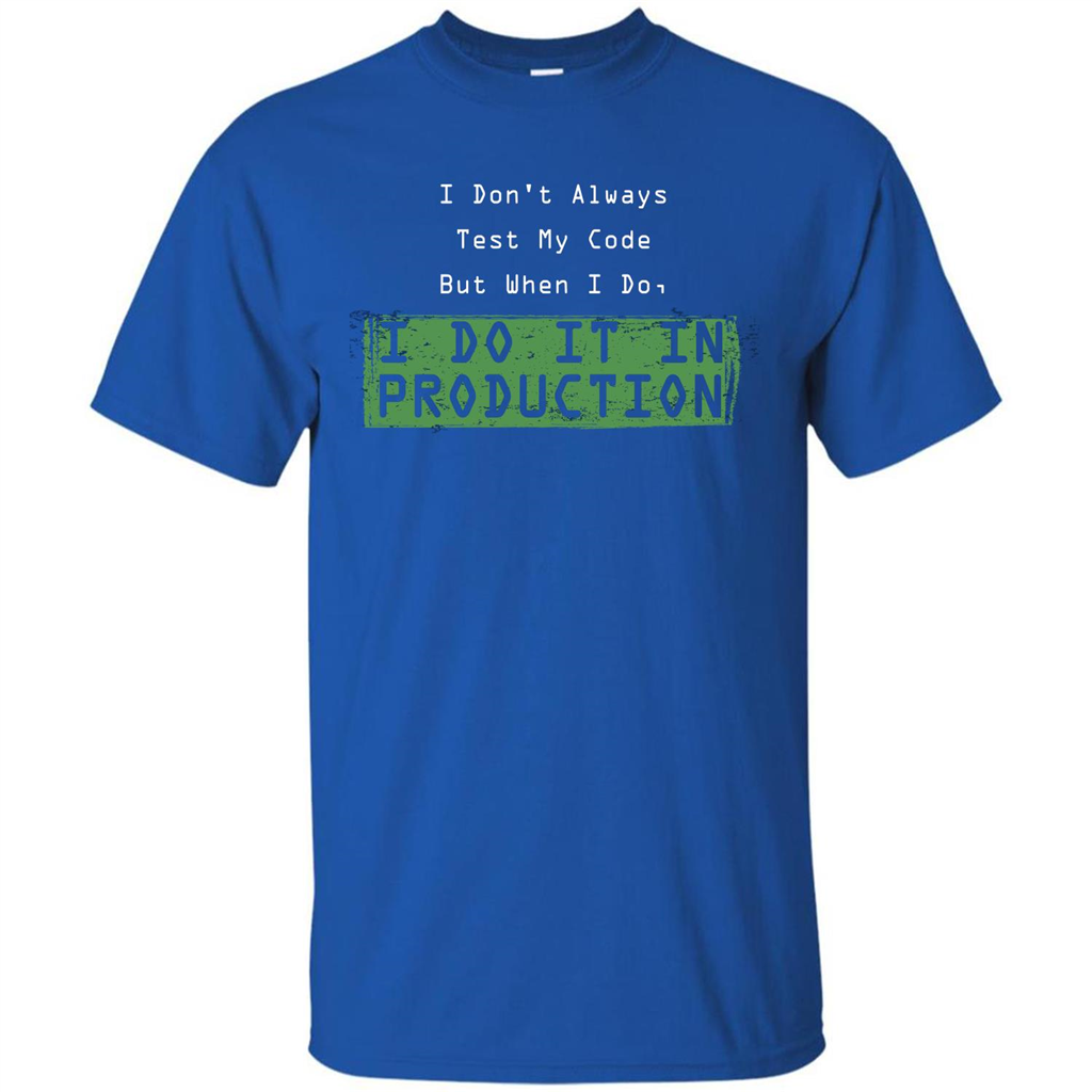 Programmer T-shirt I Don't Always Test My Code But When I Do Royal