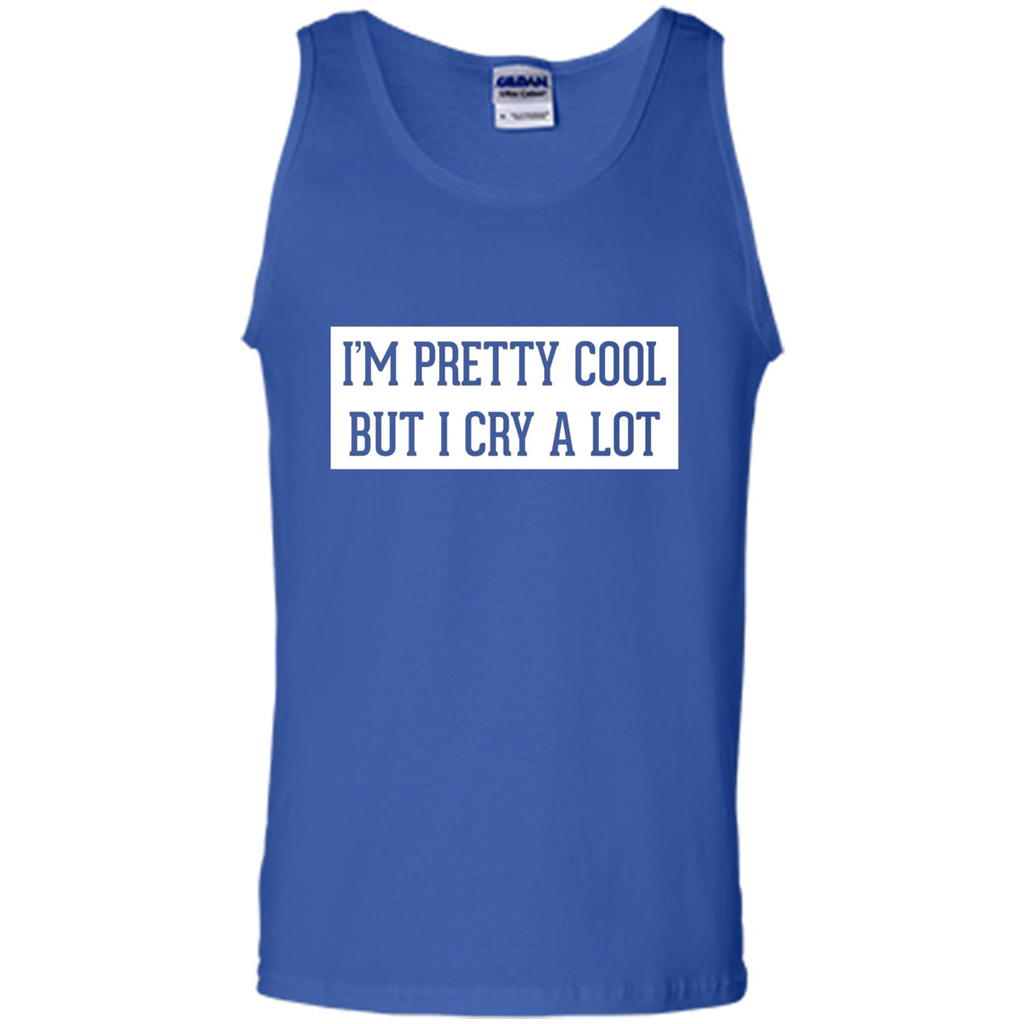 I'm Pretty Cool But I Cry A Lot T-shirt Royal