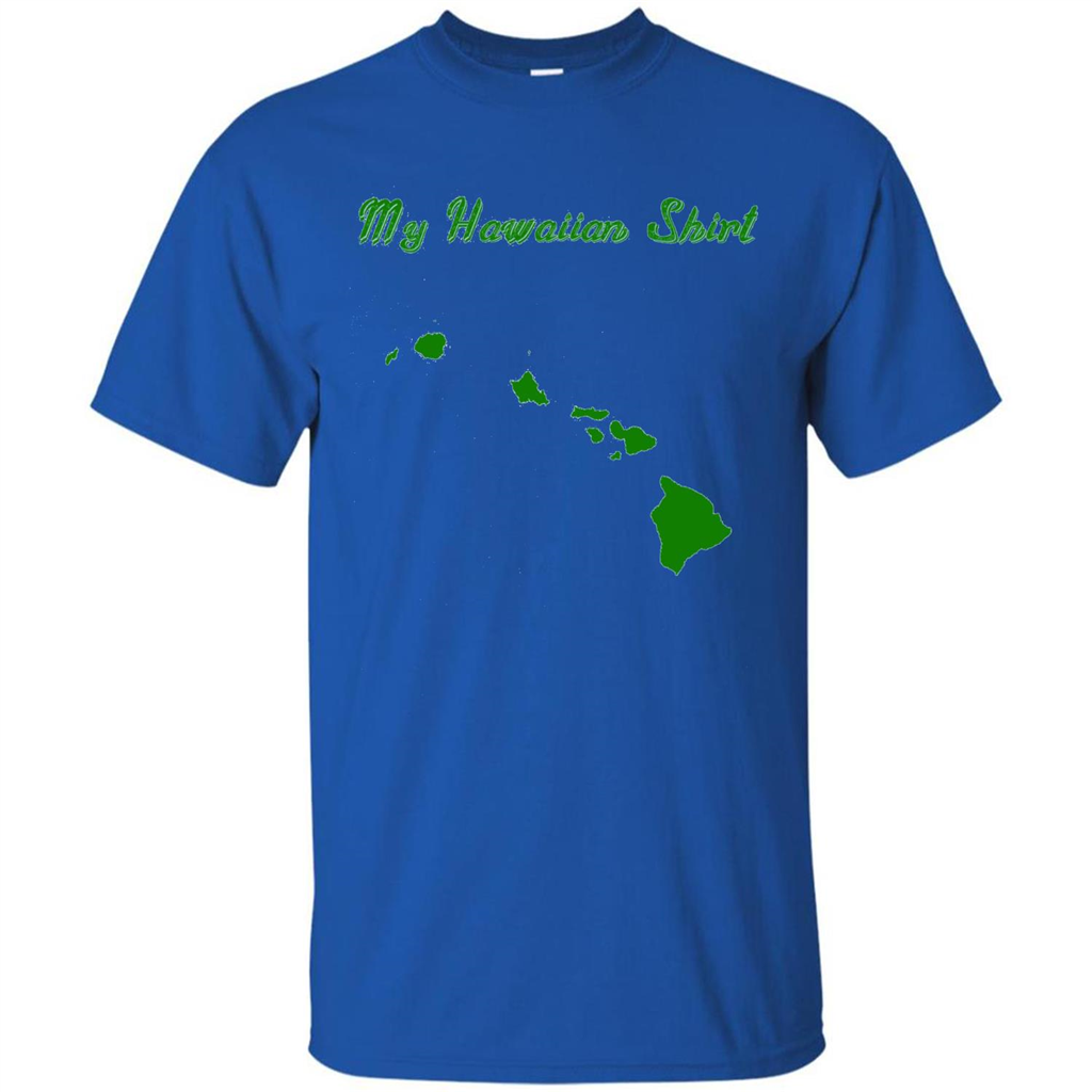 My Hawaiian T-shirt Funny Hawaiian T-shirt Royal