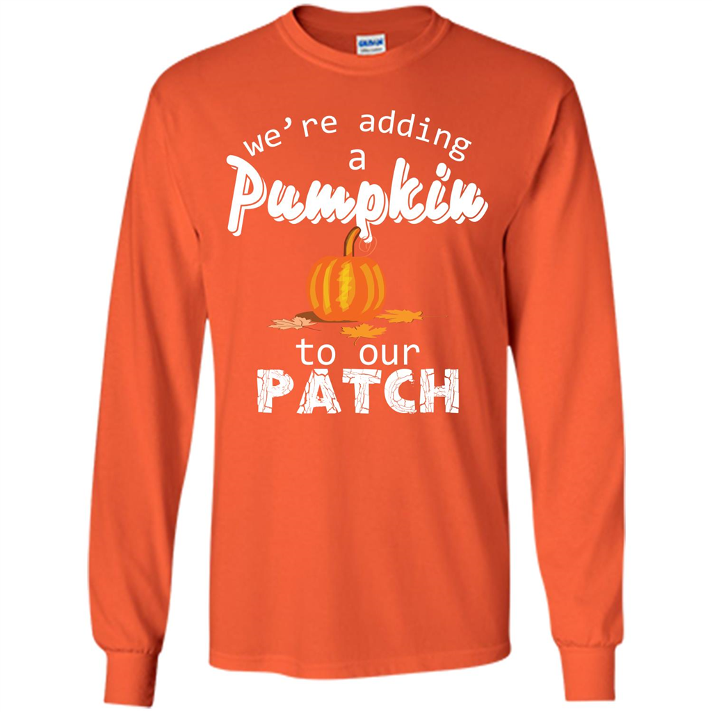Halloween T-shirt We’re Adding A Pumpkin To Our Patch T-shirt Orange