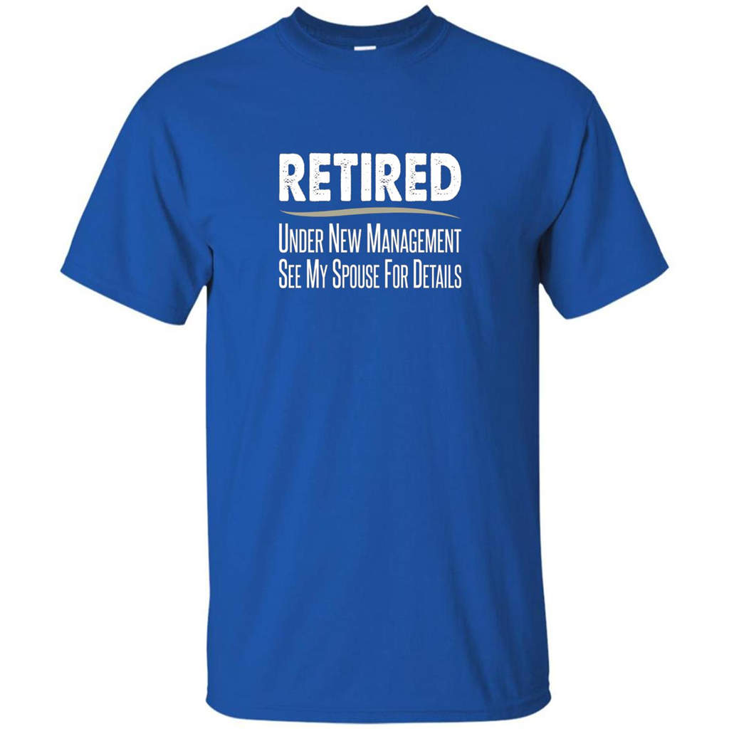 Retired T-shirt Under New Management See Spouse For Details Royal