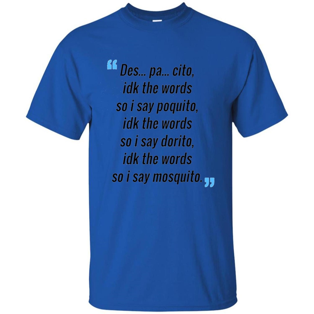 Des Pa Cito Idk The Words So I Say Poquito T-Shirt Funny Despacito T-shirt Royal