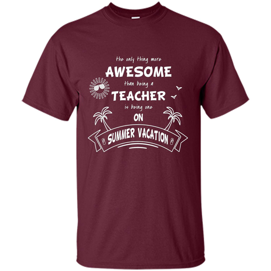 Teacher T-shirt Teacher On Summer Vacation Maroon