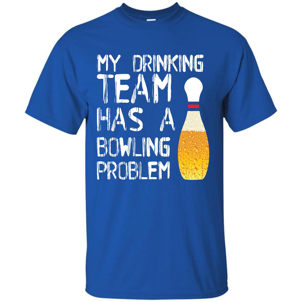 Beer T-shirt My Drinking Team Has A Bowling Problem T-shirt Royal
