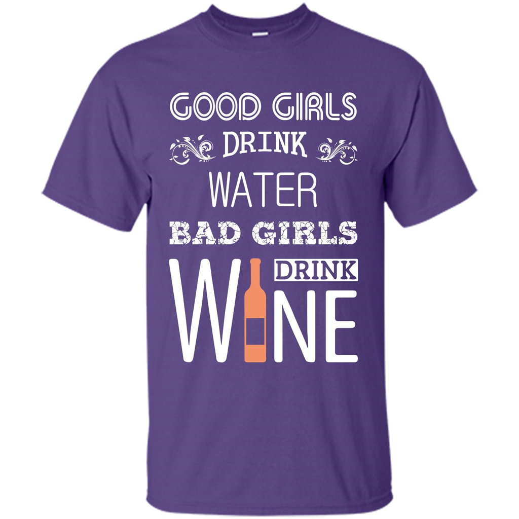 Wine T-shirt Good Girls Drink Water Bad Girls Drink Wine Purple