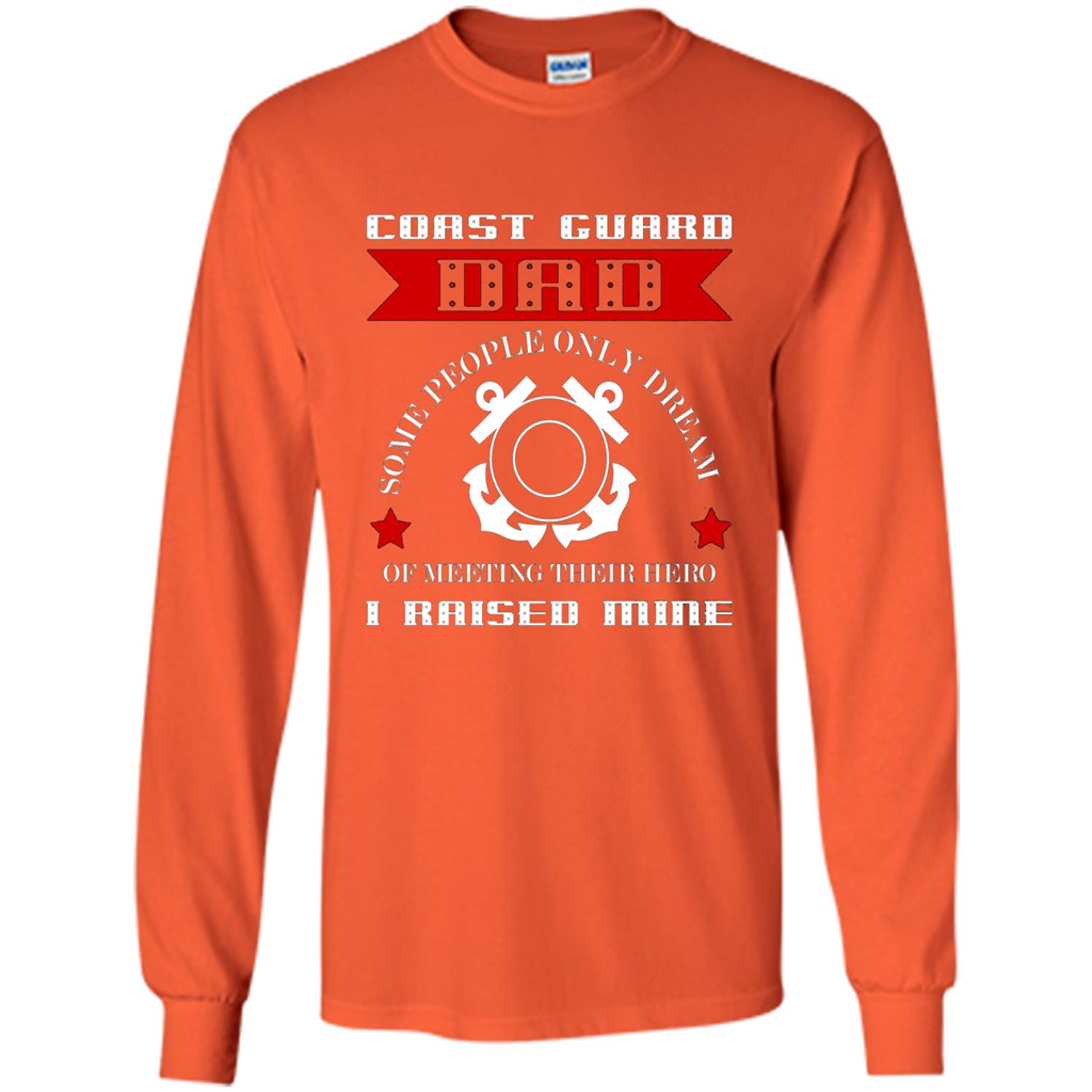 Coast Guard Dad Raised My Hero T-shirt Coast Guardsman Orange