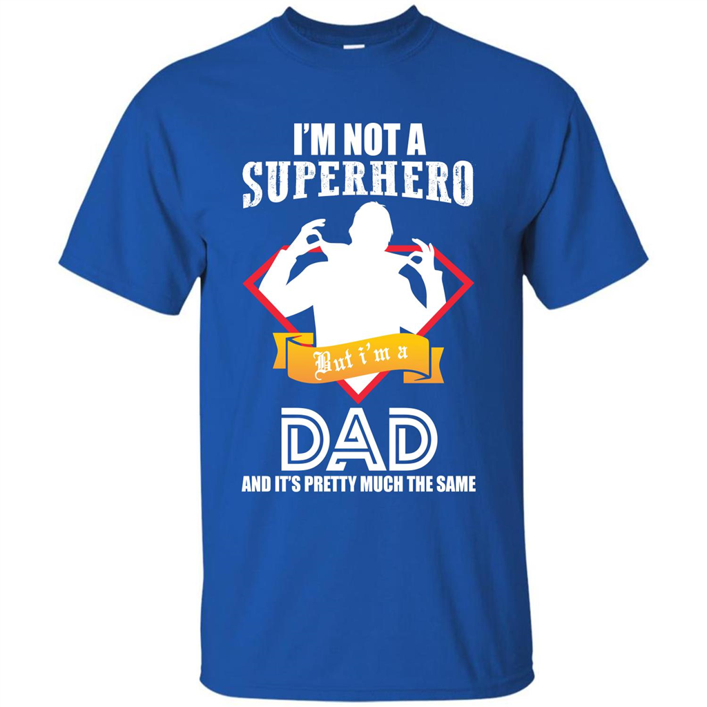 Daddy T-shirt I'm Not A Superhero I'm A Dad Royal