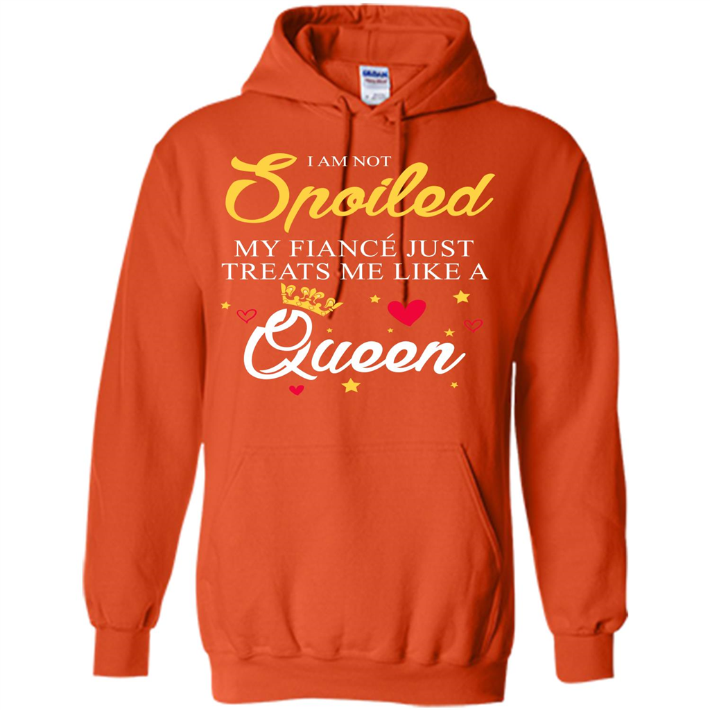 I Am Not Spoiled My Fiance Just Treats Me Liked A Queen T-shirt Orange