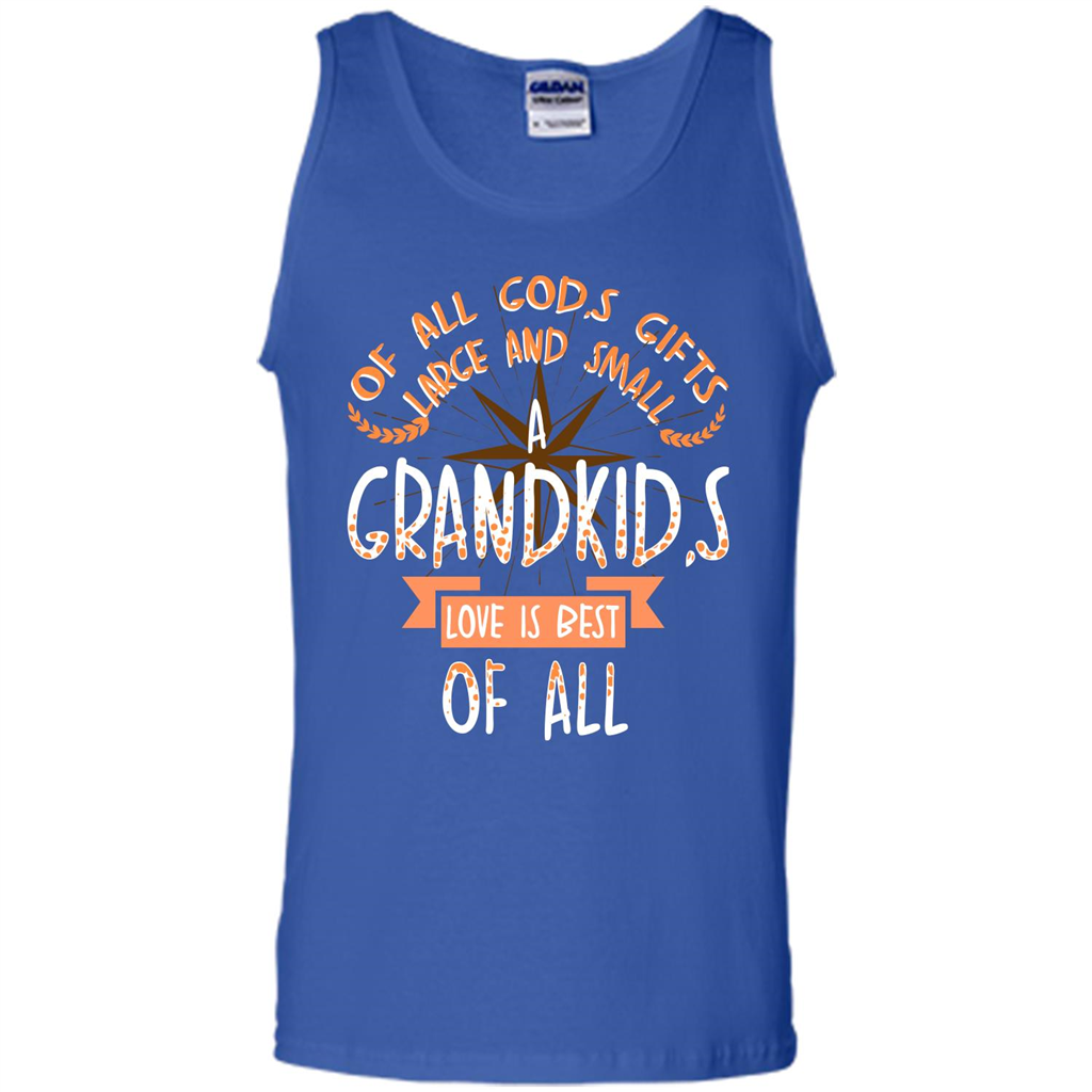 Of All God's Gifts Large And Small A Grandkid's Love Is Best Of All Royal